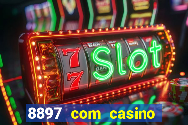 8897 com casino slot games