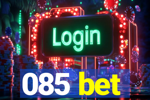 085 bet