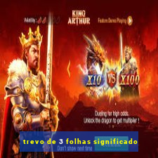 trevo de 3 folhas significado