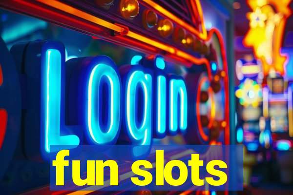 fun slots