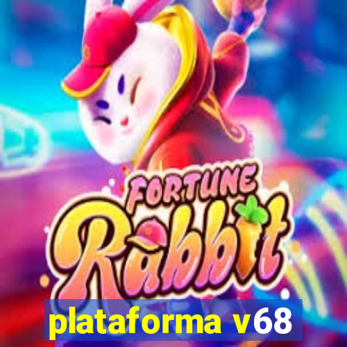 plataforma v68