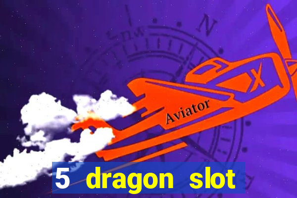 5 dragon slot machine free play