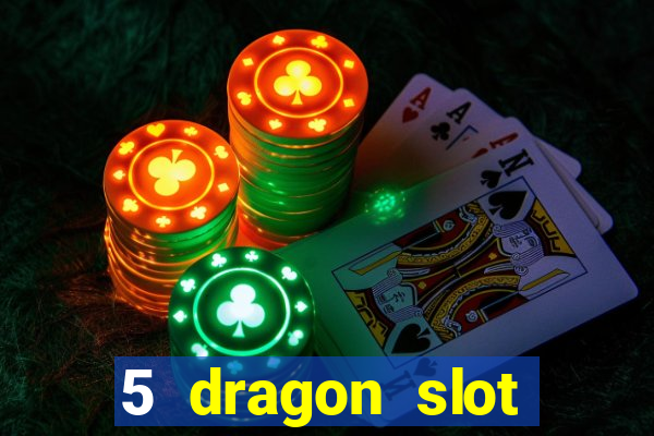 5 dragon slot machine free play