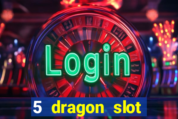 5 dragon slot machine free play