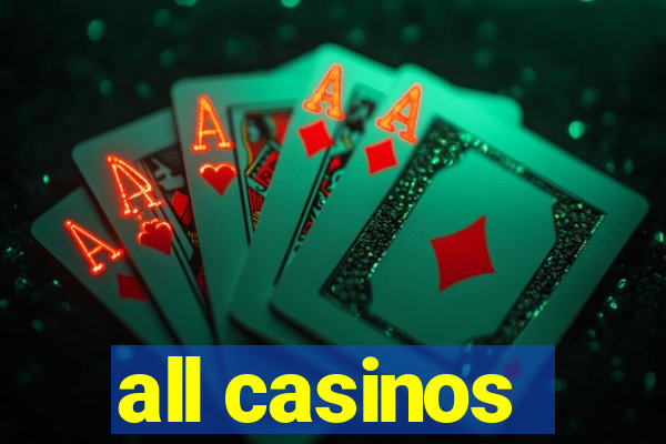 all casinos