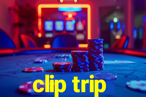 clip trip