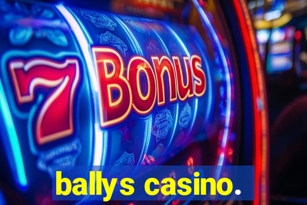 ballys casino.