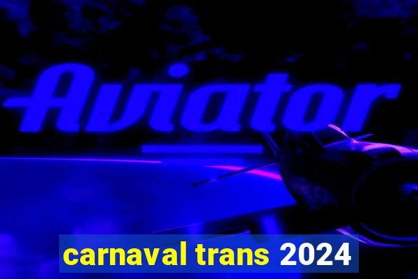 carnaval trans 2024