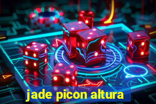 jade picon altura