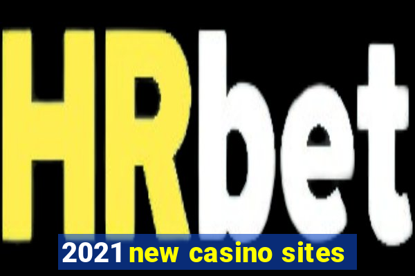 2021 new casino sites