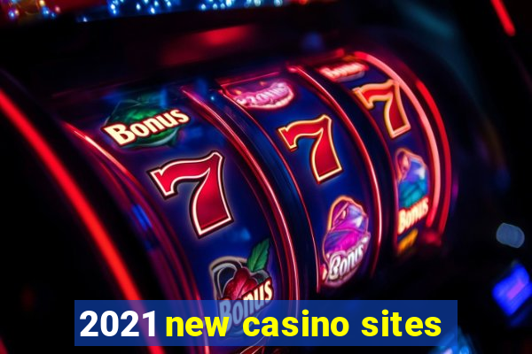 2021 new casino sites