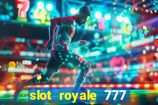 slot royale 777 vegas casino