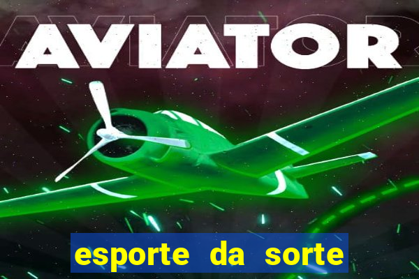 esporte da sorte casino mobile