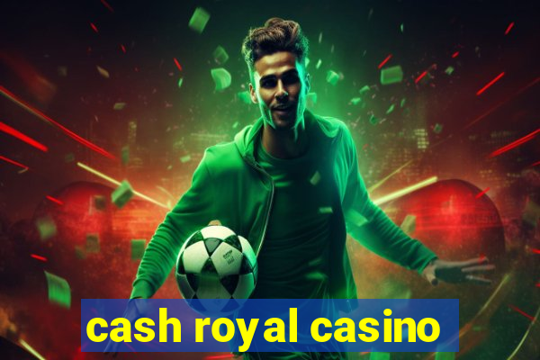 cash royal casino