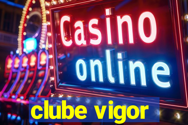 clube vigor