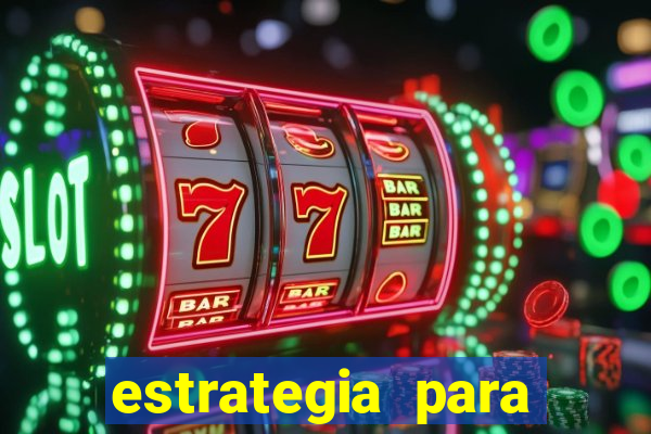 estrategia para jogos slots