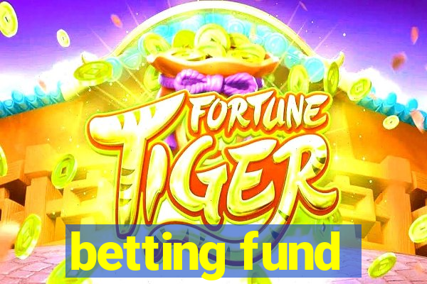 betting fund