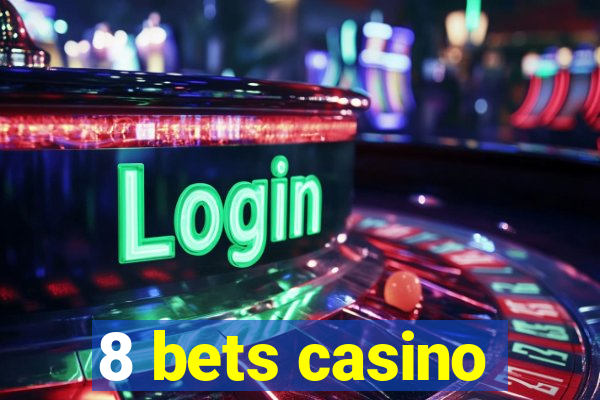 8 bets casino