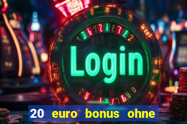 20 euro bonus ohne einzahlung casino 2023