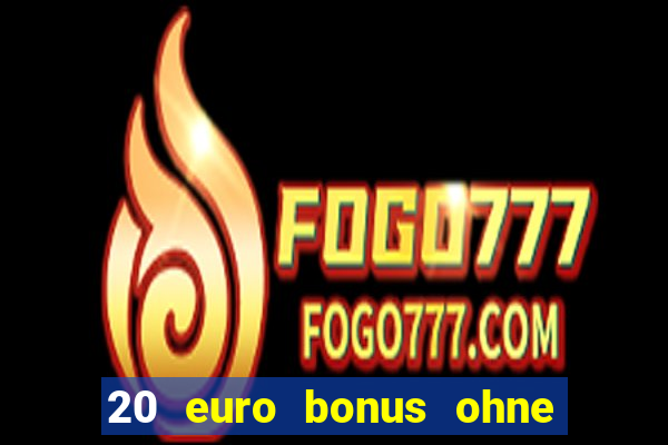 20 euro bonus ohne einzahlung casino 2023