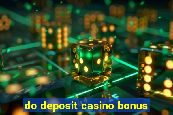 do deposit casino bonus