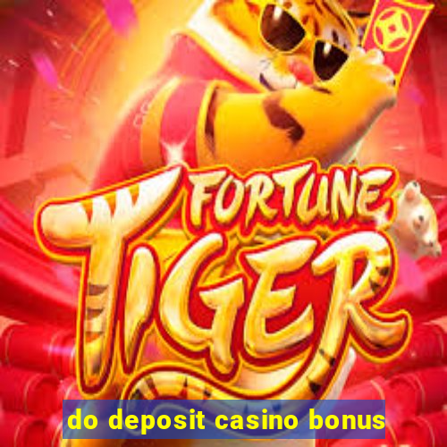 do deposit casino bonus