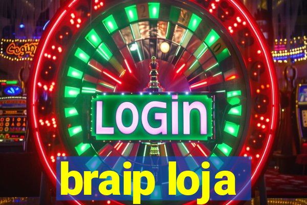 braip loja