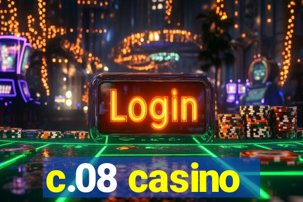 c.08 casino