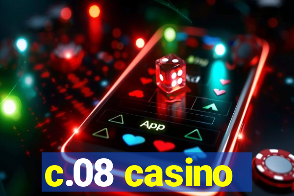 c.08 casino