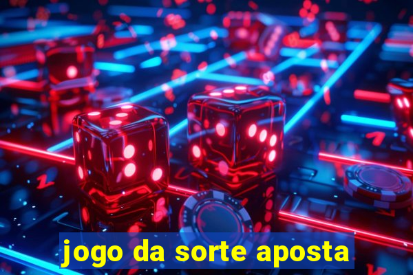 jogo da sorte aposta