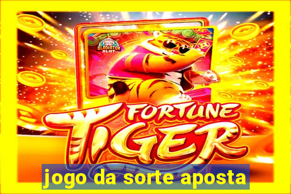 jogo da sorte aposta