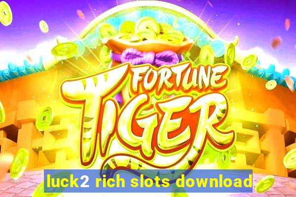 luck2 rich slots download