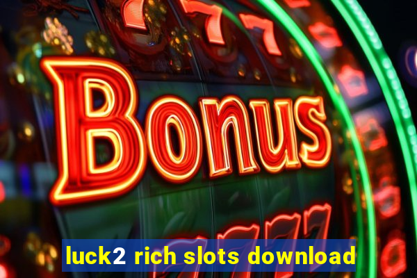 luck2 rich slots download