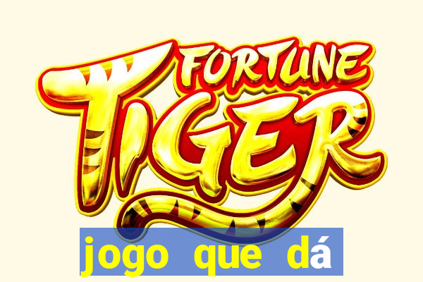 jogo que dá dinheiro grátis