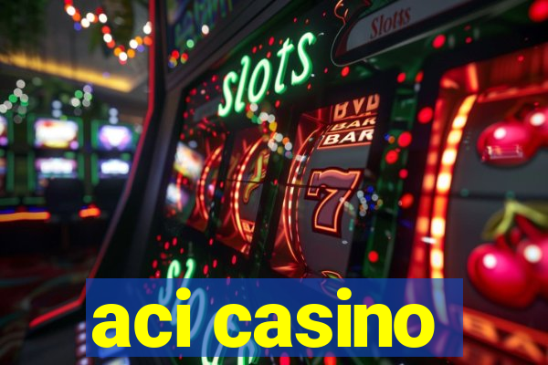 aci casino