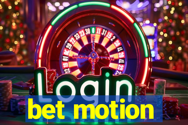 bet motion