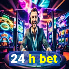 24 h bet