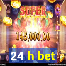 24 h bet