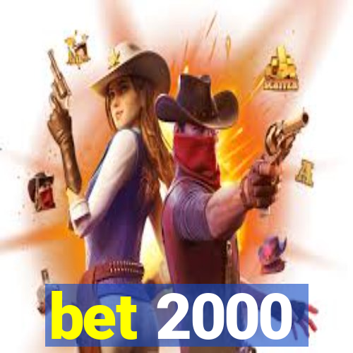 bet 2000