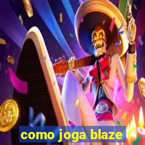 como joga blaze