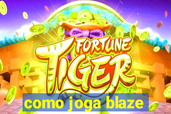 como joga blaze