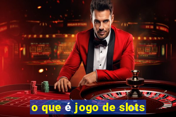 o que é jogo de slots