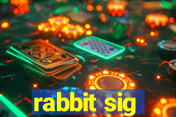 rabbit sig