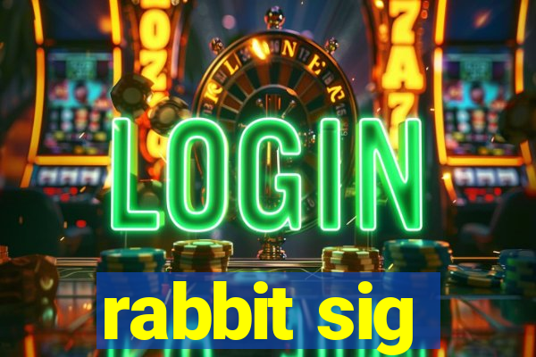 rabbit sig