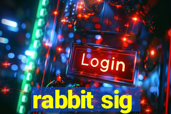 rabbit sig