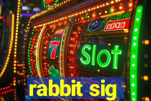 rabbit sig