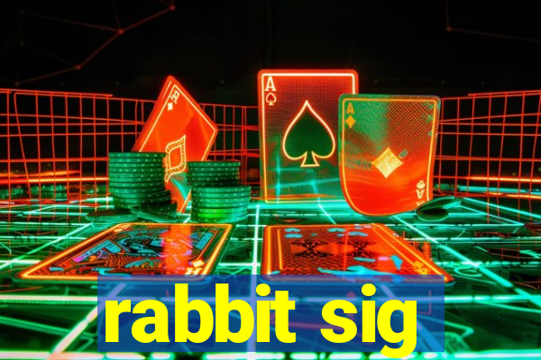 rabbit sig