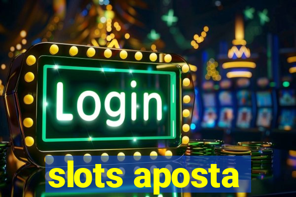 slots aposta