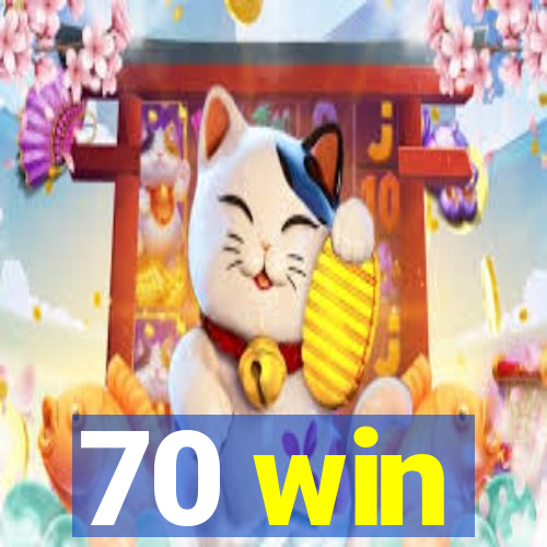 70 win