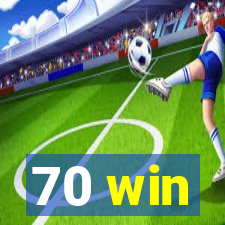 70 win